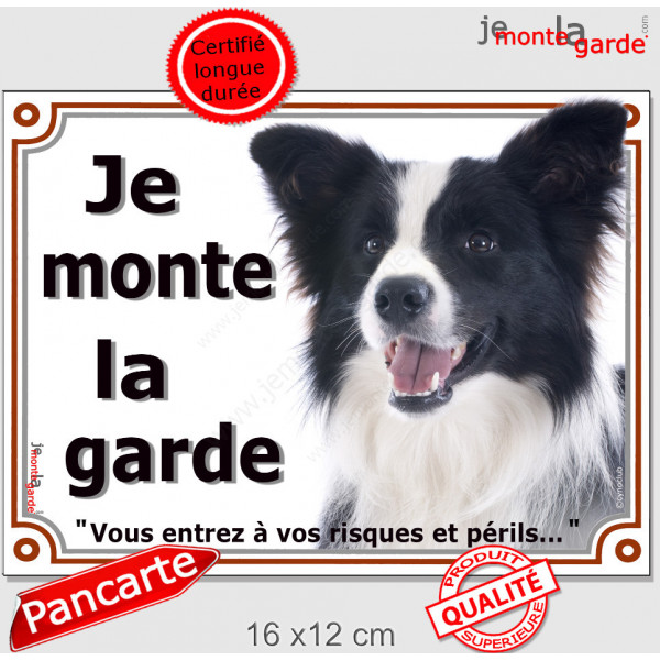 Border Collie Noir & Blanc Poils Longs, Plaque portail "Je Monte la Garde, risques périls" panneau pancarte, attention au Chien