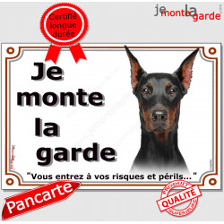 Dobermann Noir et Feu oreilles taillées, plaque portail Je Monte la Garde, risques périls" panneau pancarte, attention au chien 