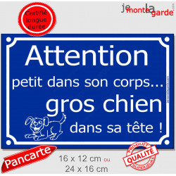 Plaque humour "Attention, PETIT dans son corps, GROS chien dans sa tête !" 2 tailles FUN D