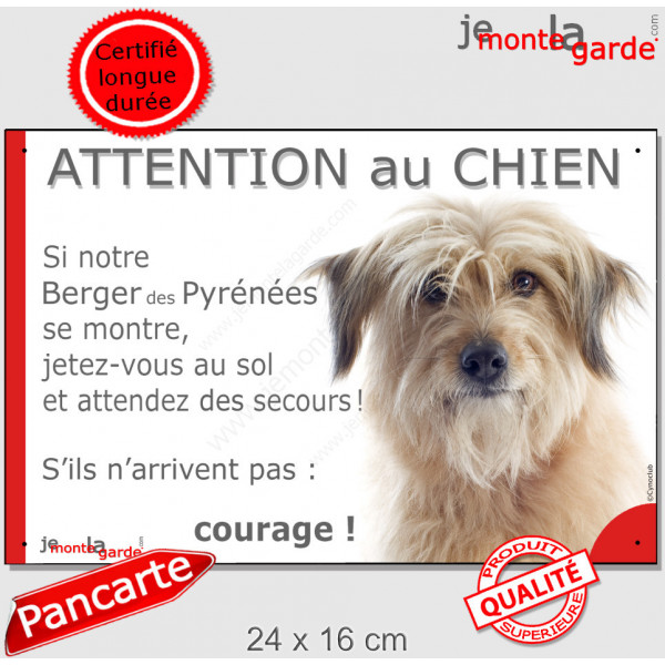 Berger Pyrénées fauve, plaque portail humour "Attention au Chien, Jetez Vous au Sol, attendez secours, courage" pancarte Labrit 