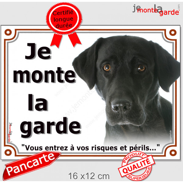 Labrador Noir tête, Pancarte "Je monte la Garde, risques périls" panneau affiche photo attention au chien