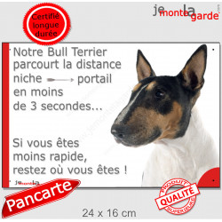 Bull Terrier Tricolore, plaque humour "parcourt distance Niche-Portail moins 3 secondes, rapide" pancarte photo attention chien