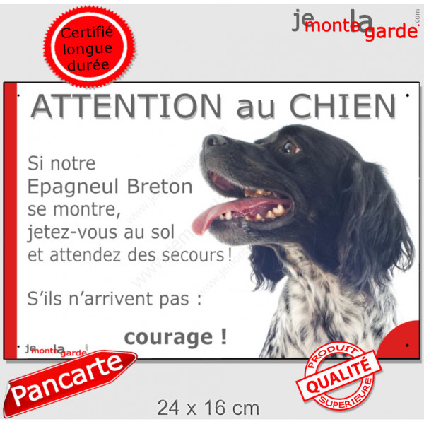 Epagneul Breton noir et blanc tête, plaque humour "Jetez Vous au Sol, Attention au Chien, courage" panneau pancarte photo drôle