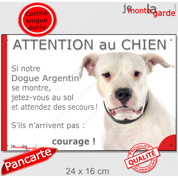 Dogue Argentin, plaque portail humour "Attention au Chien, Jetez Vous au Sol, attendez secours, courage" pancarte drôle photo