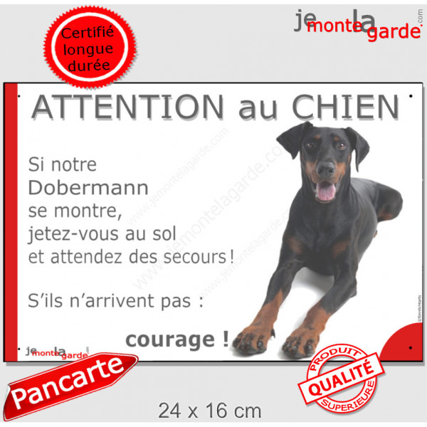 Dobermann noir et feu, plaque portail humour "Attention au Chien, Jetez Vous au Sol, secours, courage" pancarte photo Dobie