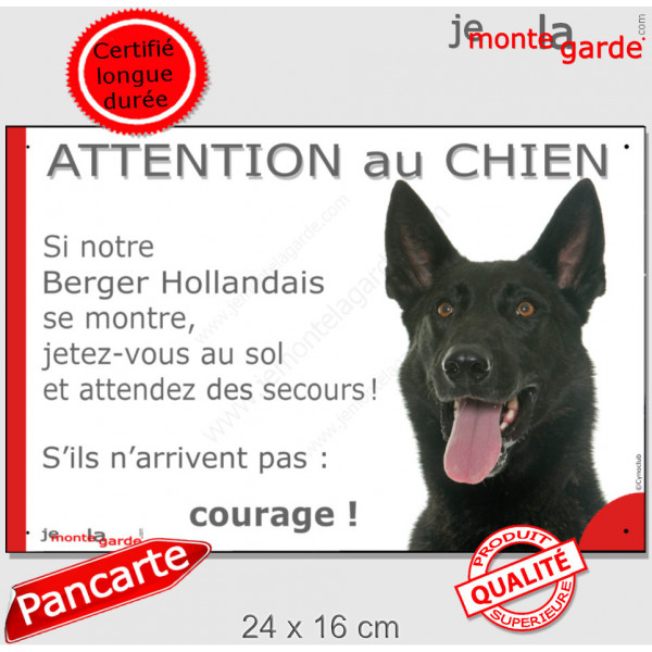 Berger Hollandais poil court, plaque portail humour "Attention au Chien, Jetez Vous au Sol, courage" pancarte panneau photo