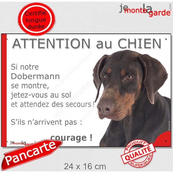 Dobermann marron et feu tête, plaque humour "Attention au Chien, Jetez Vous au Sol, secours, courage" pancarte panneau photo