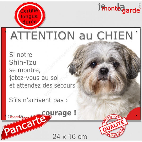 Shih-Tzu gris bleu, plaque portail humour "Attention au Chien, Jetez Vous au Sol, attendez secours, courage" photo pancarte