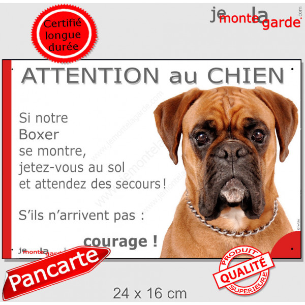 Boxer Fauve, plaque portail humour "Attention au Chien, Jetez Vous au Sol, attendez des secours, courage !" marrant photo