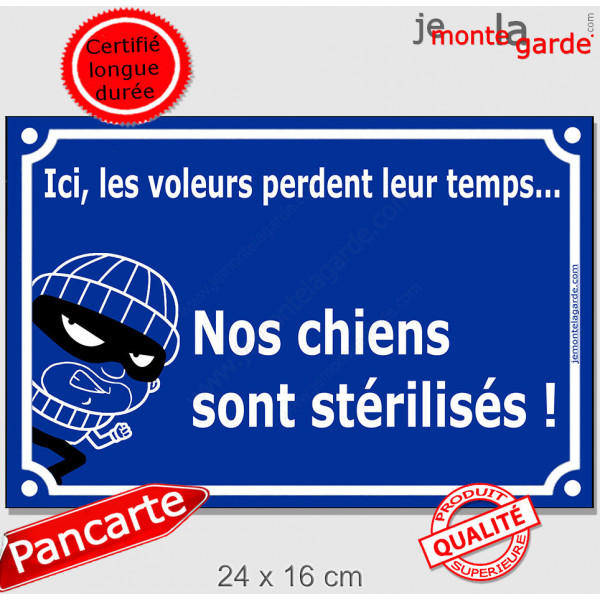 Plaque portail bleue "Nos Chiens sont stérilisés, voleurs" pancarte panneau cambrioleur reproduction vol