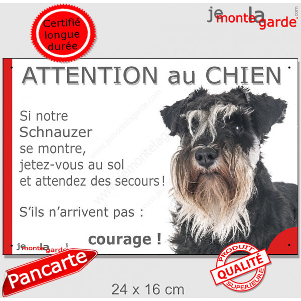 Schnauzer noir et blanc, plaque portail humour "Attention au Chien, Jetez Vous au Sol, attendez secours, courage" pancarte