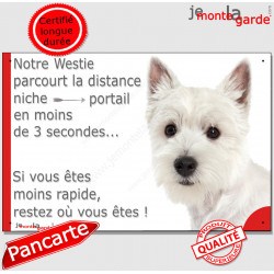 Westie, plaque humour "parcourt distance Niche-Portail moins 3 secondes, rapide" pancarte photo attention au chien