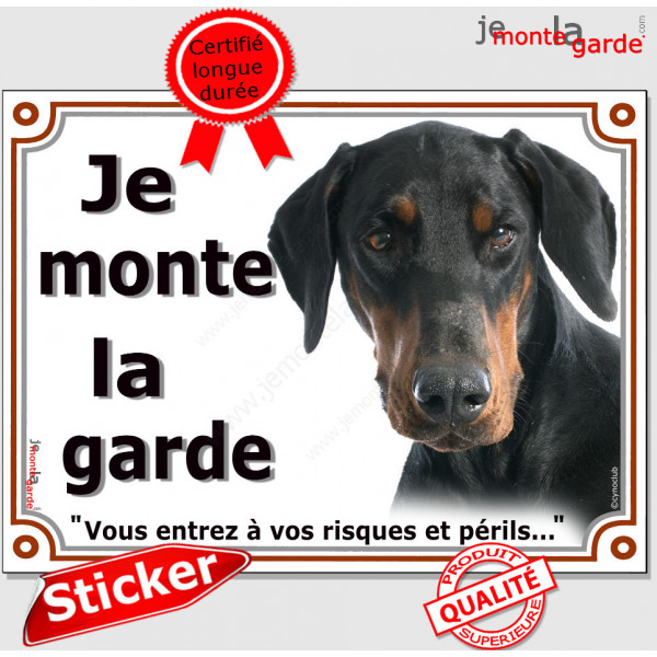 Dobermann noir et feu, panneau autocollant "Je Monte la Garde, risques périls" pancarte sticker photo adhésif