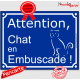 Pancarte portail bleu humour "Attention au Chat en Embuscade !"pancarte panneau