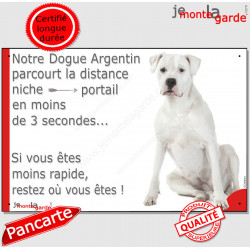 Dogue Argentin assis, Plaque humour "parcourt distance niche portail moins de 3 secondes" photo Dogo attention au chien photo