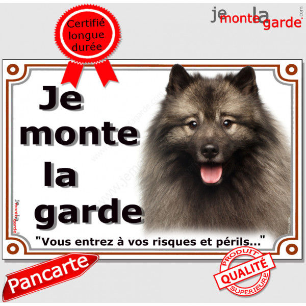 Keeshond, Spitz-Loup, plaque portail "Je Monte la Garde, vous entrez à vos risques et péris" pancarte panneau photo