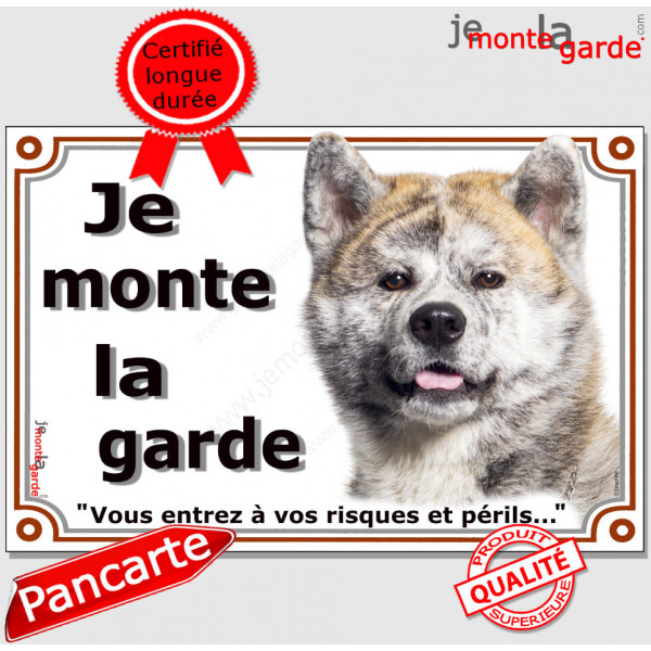 Akita Inu bringé Tête, plaque portail "Je Monte la Garde, risques et périls" pancarte panneau bringué attention au chien